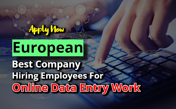 European Best Company Hiring Employees For Online Data Entry Job